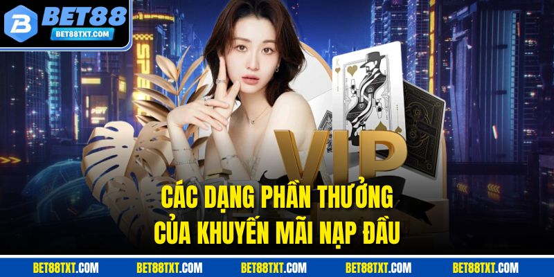 Các dạng phần thưởng của khuyến mãi nạp đầu
