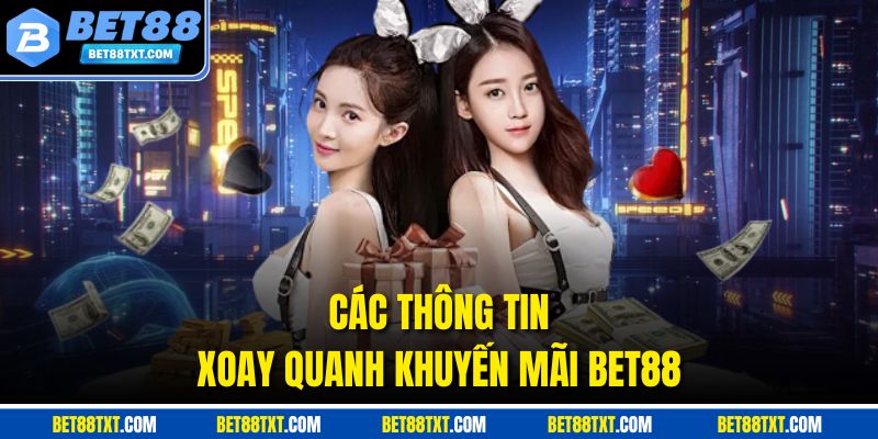 Các thông tin xoay quanh khuyến mãi BET88