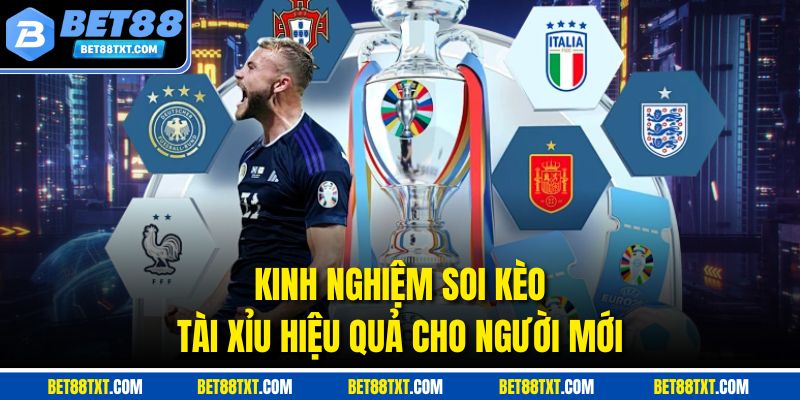 Kinh nghiệm soi kèo tài xỉu hiệu quả cho người mới