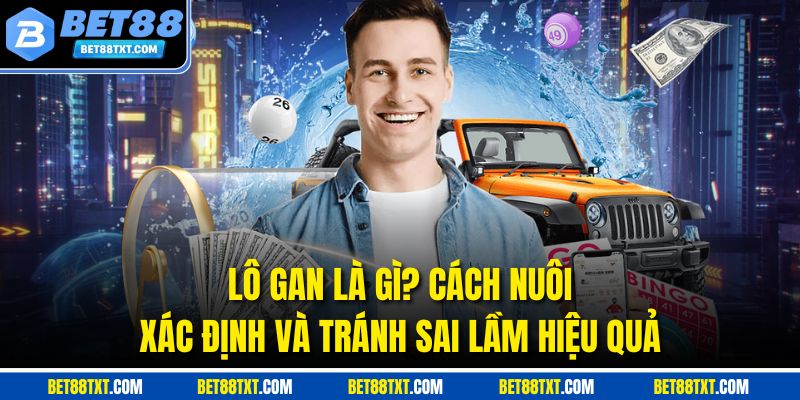 Lô Gan Là Gì? Cách Nuôi, Xác Định Và Tránh Sai Lầm Hiệu Quả