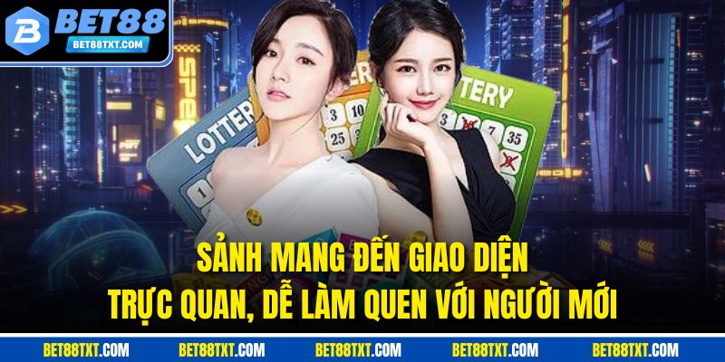 Sảnh mang đến giao diện trực quan, dễ làm quen với người mới
